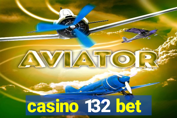 casino 132 bet